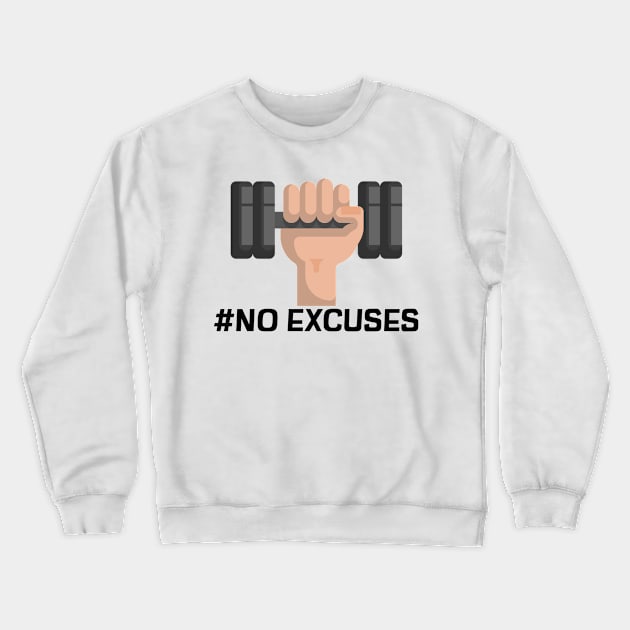 # No Excuses Gym Motivation Crewneck Sweatshirt by soufyane